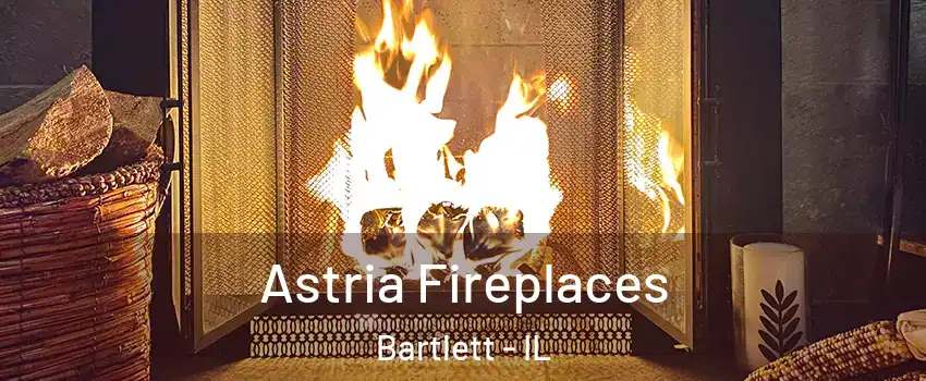  Astria Fireplaces Bartlett - IL