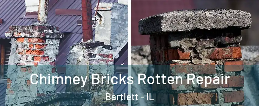  Chimney Bricks Rotten Repair Bartlett - IL