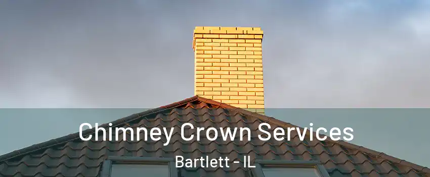 Chimney Crown Services Bartlett - IL