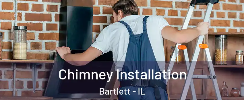  Chimney Installation Bartlett - IL