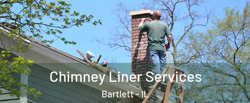  Chimney Liner Services Bartlett - IL