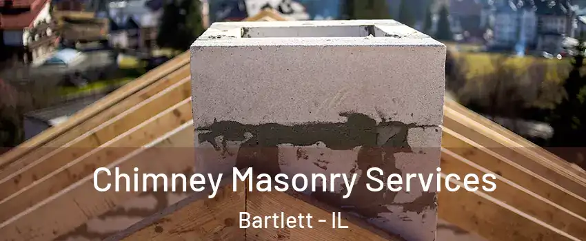  Chimney Masonry Services Bartlett - IL