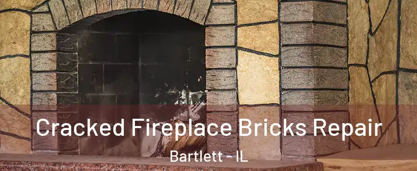  Cracked Fireplace Bricks Repair Bartlett - IL