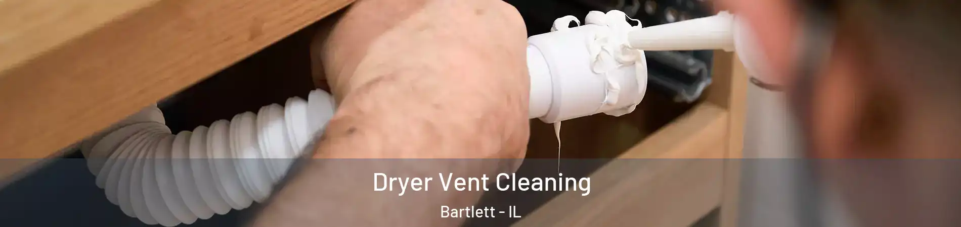 Dryer Vent Cleaning Bartlett - IL