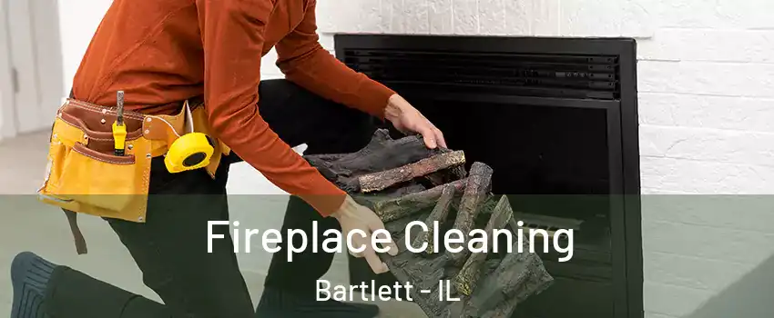  Fireplace Cleaning Bartlett - IL