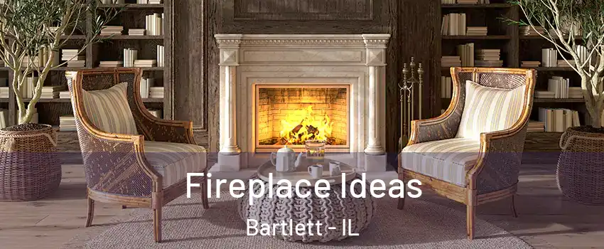  Fireplace Ideas Bartlett - IL