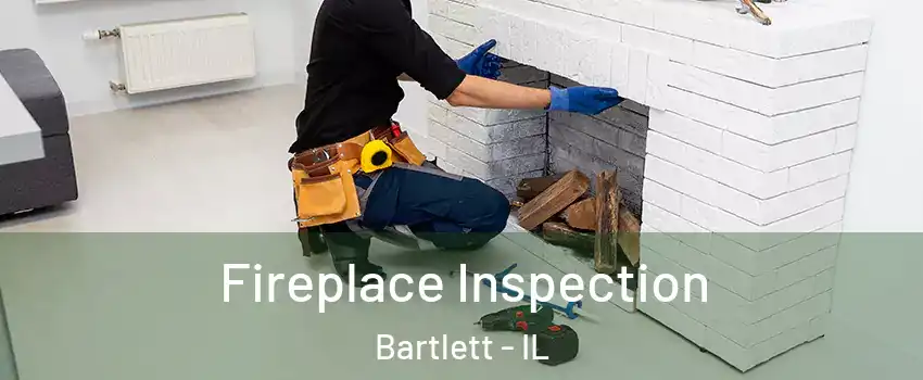  Fireplace Inspection Bartlett - IL
