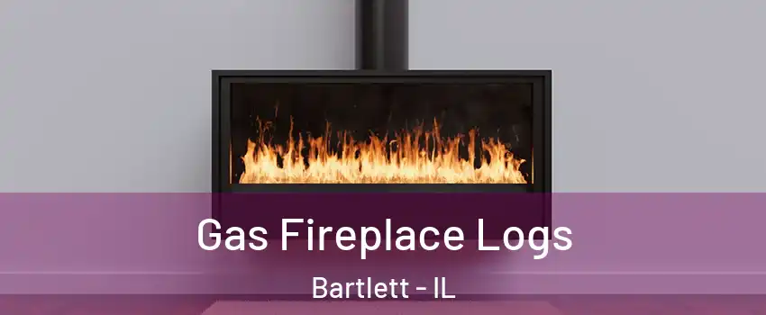  Gas Fireplace Logs Bartlett - IL