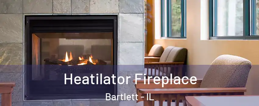  Heatilator Fireplace Bartlett - IL