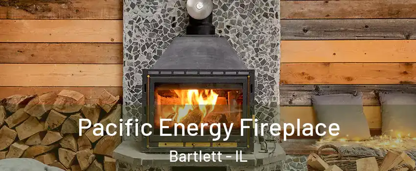 Pacific Energy Fireplace Bartlett - IL
