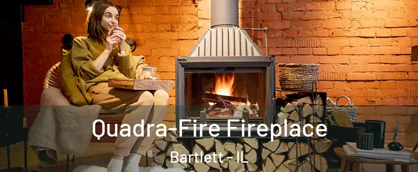  Quadra-Fire Fireplace Bartlett - IL