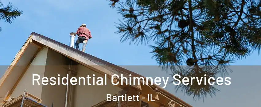  Residential Chimney Services Bartlett - IL