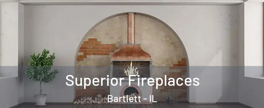  Superior Fireplaces Bartlett - IL