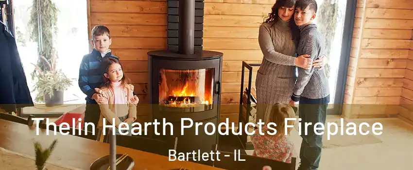  Thelin Hearth Products Fireplace Bartlett - IL