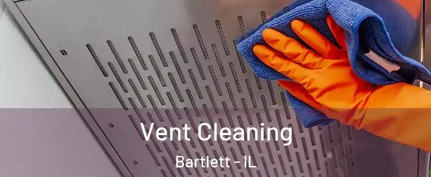  Vent Cleaning Bartlett - IL